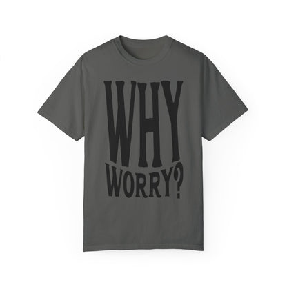 Why Worry Graphic T-shirt