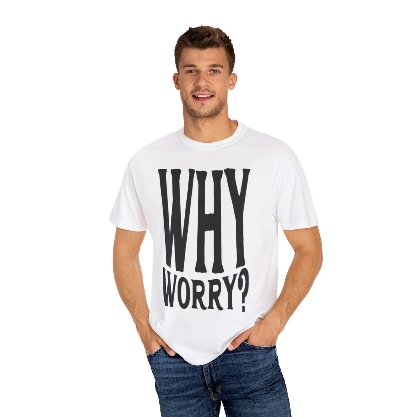 Why Worry Graphic T-shirt