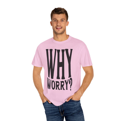 Why Worry Graphic T-shirt